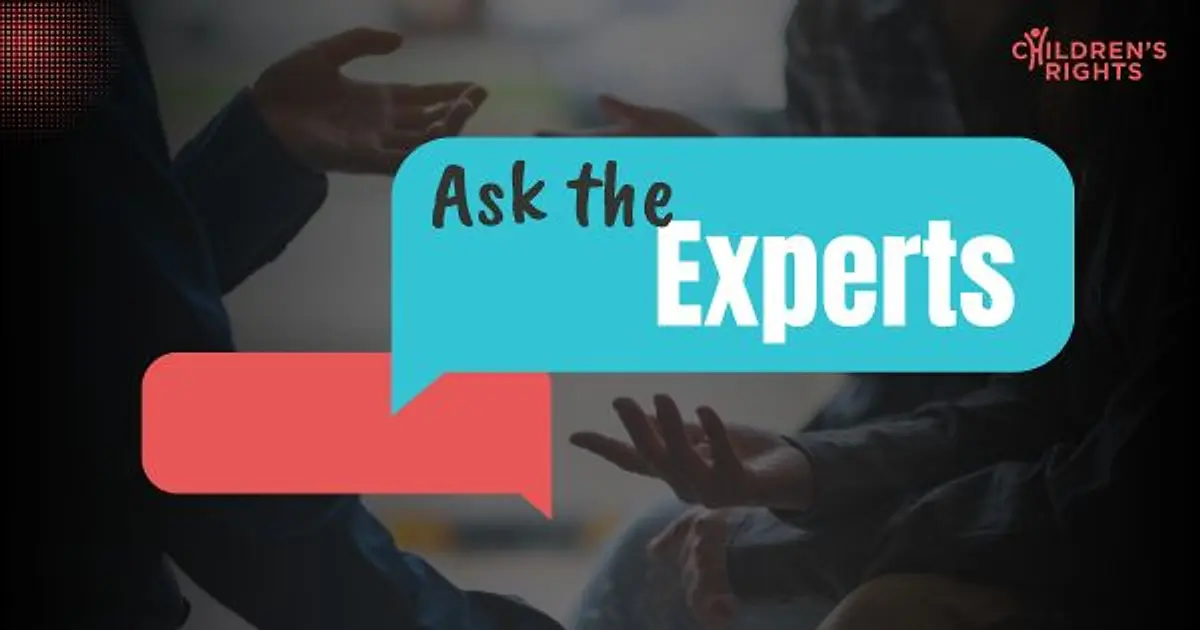 Ask the Experts | Children's Rights