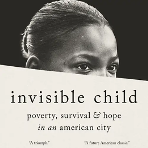 Invisible Child- Poverty, Survival & Hope in an American City by Andrea Elliott