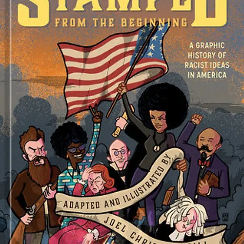 Stamped From the Beginning: A Graphic History of Racist Ideas in America by Ibram X. Kendi